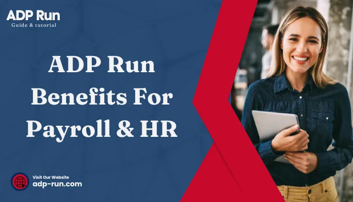 ADP Run Benefits For Payroll & HR