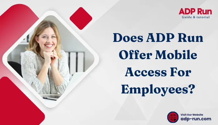 Does ADP Run Offer Mobile Access For Employees?